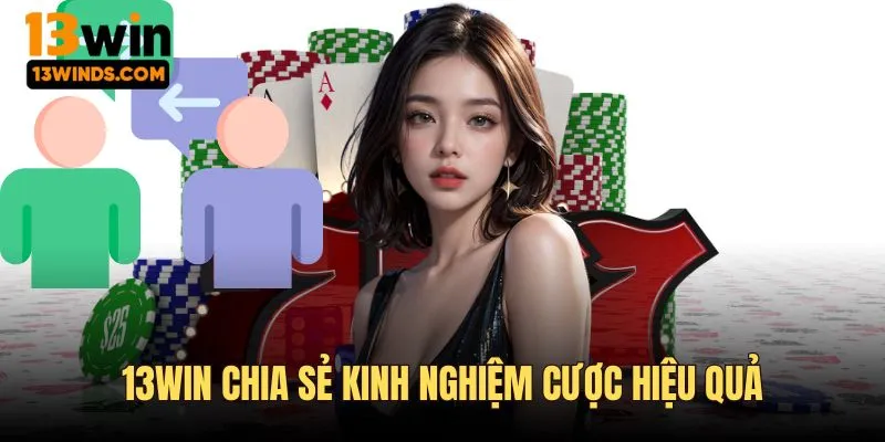 13WIN tư vấn cách chơi hiệu quả