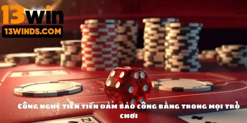 Công nghệ tiên tiến đảm bảo công bằng